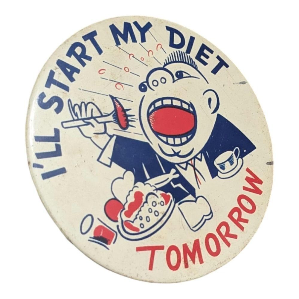 Vintage Large I'll Start My Diet Tomorrow Button Pin 3.5‎
